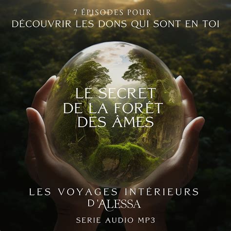 Le Secret De La For T Des Mes D Couvre Les Dons Et Pouvoirs Qui