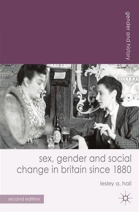 Sex Gender And Social Change In Britain Since 1880 Gender And