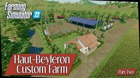 Fs22 £3 5m Custom Farm Build With Detailing Haut Beyleron Part Two Youtube