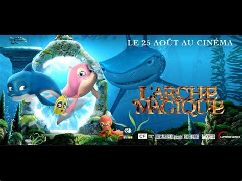 L ARCHE MAGIQUE BANDE ANNONCE Au cinéma le 25 août YouTube