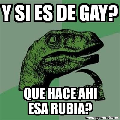 Meme Filosoraptor Y Si Es De Gay Que Hace Ahi Esa Rubia