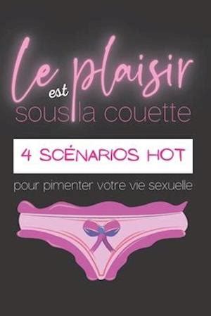Få Le plaisir est sous la couette 4 scénarios hot pour pimenter votre vie sexuelle af Elisa