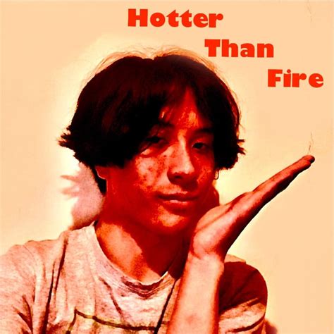 Jftyty – Hotter Than Fire (Revised Version) Lyrics | Genius Lyrics