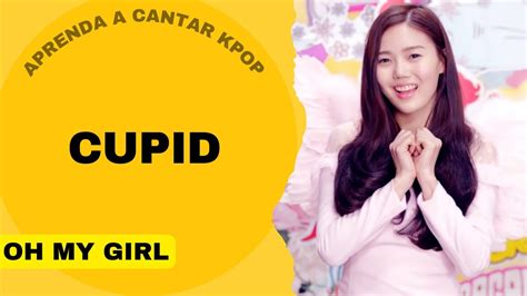 Aprenda A Cantar OH MY GIRL CUPID Letra Simplificada YouTube