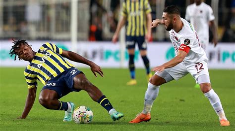 Hatayspor Fenerbah E Ma Ne Zaman Saat Ka Ta Hangi Kanalda