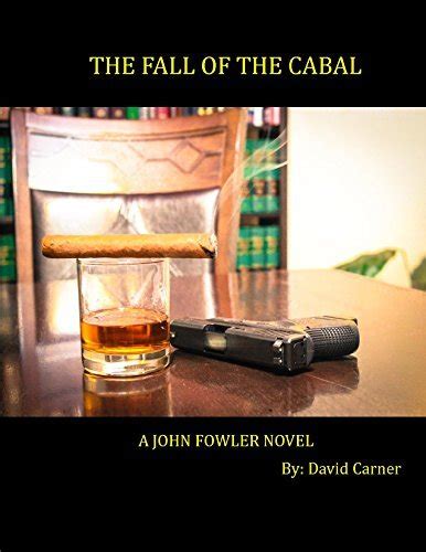 The Fall Of The Cabal John Fowler 7 By David Carner Goodreads