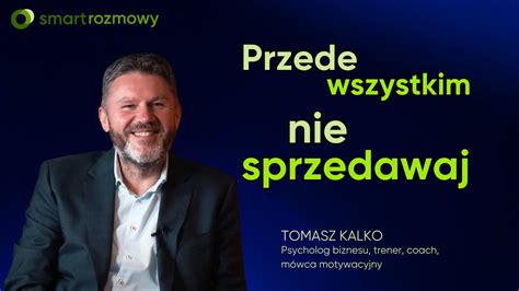 SMART Rozmowy Przede Wszystkim Nie Sprzedawaj Tomasz Kalko I Patryk