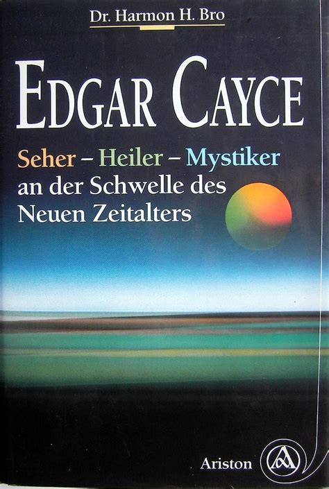 Edgar Cayce Seher Heiler Mystiker An Der Schwelle Des Neuen