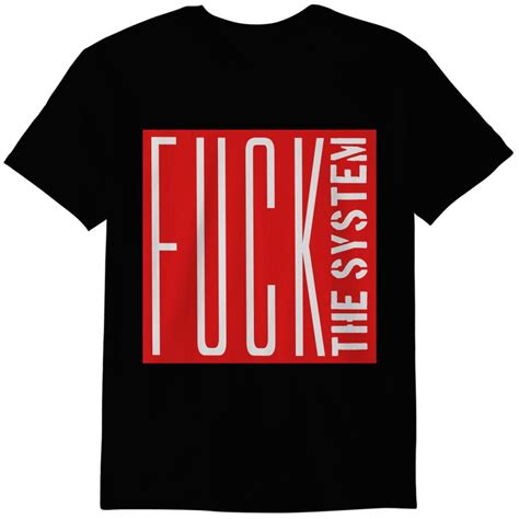 Square Big Rebellious Fuck The System Text Logo De T Shirts ID 13358596 By Big Boi Printblur