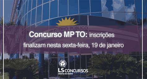 Concurso Mp To Com Edital Divulgado Inscrições Finalizam Nesta Sexta Feira 19 De Janeiro Ls