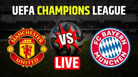 Manchester United (0) vs (1) Bayern Munich LIVE Football SCORE MUN Vs ...