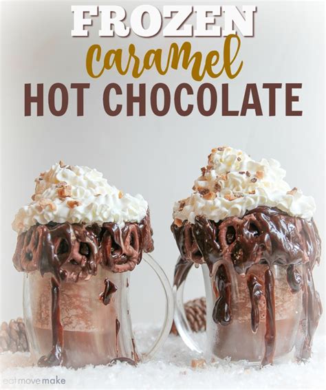 Frozen Caramel Hot Chocolate Eat Move Make