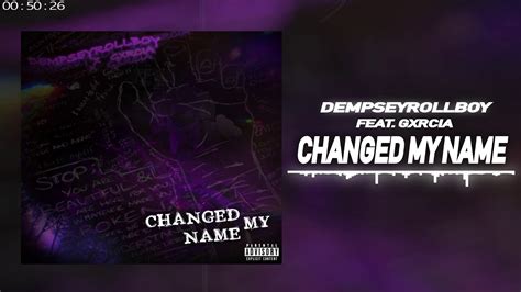 DempseyRollBoy Changed My Name Feat Therealgxrcia927 Official