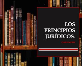 PRINCIPIOS JURÍDICOS Clasificación