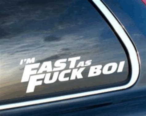 I M Fast As Fuck Boi Car Window Decal Etsy