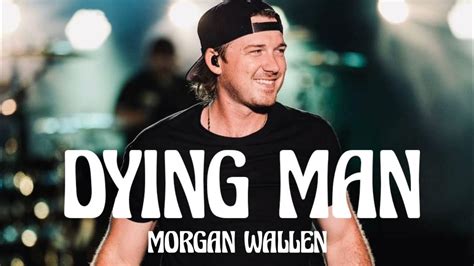 Morgan Wallen Dying Man Song Youtube