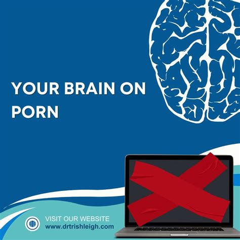 Your Brain On Porn Dr Trish Leigh