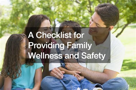 A Checklist for Providing Family Wellness and Safety - Family Issues