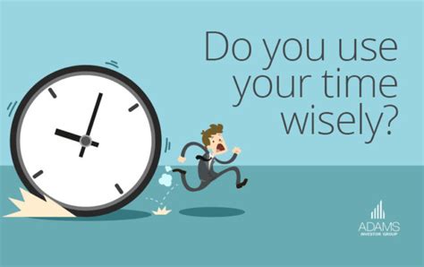 Do You Use Your Time Wisely Adams Investor Group