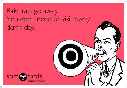 Rain Rain Go Away Quotes Meme Image 07 | QuotesBae