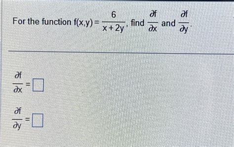 Solved For The Function F X Y X 2y6 Find ∂x∂f And ∂y∂f