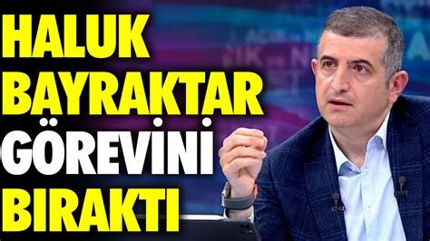 Haluk Bayraktar görevini bıraktı