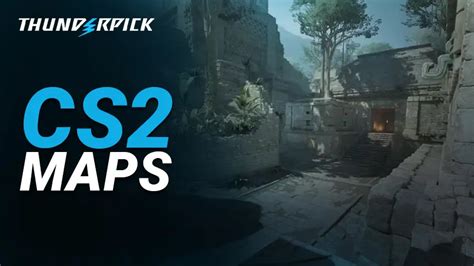 A Complete Guide To CS2 Maps