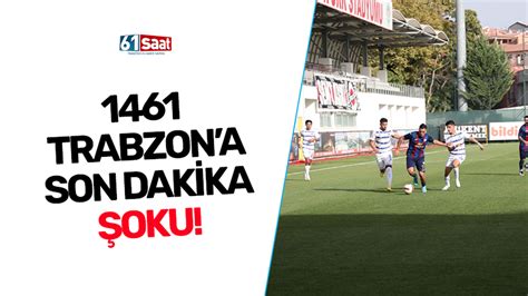 1461 Trabzona Son Dakika şoku Trabzon Haber Sayfasi