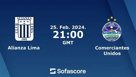 Alianza Lima Comerciantes Unidos En Vivo Resultados H2H Sofascore