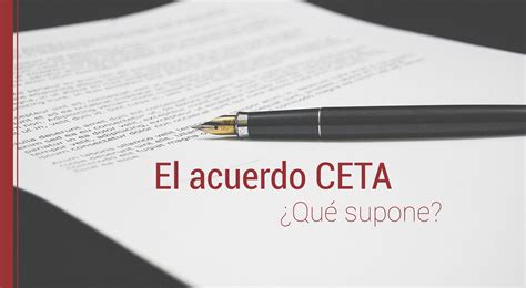 El Acuerdo De Libre Comercio Ceta ¿qué Es Y Qué Supone