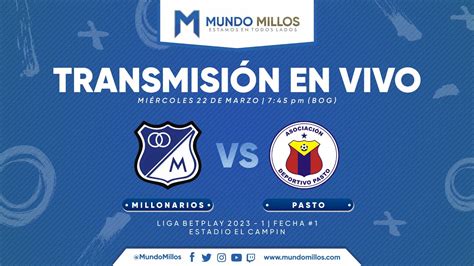 En Vivo Millonarios Vs Pasto Apertura 2023 Mundo Millos