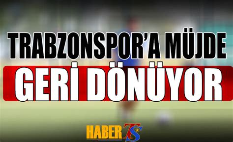 Trabzonspor A M Jde Geri D N Yor Trabzon Haber Trabzonspor