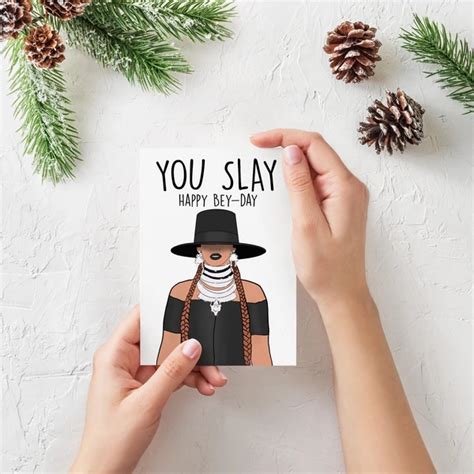 Beyonce You Slay Happy Bey Day Cards By Owl Cards By Owl Homemade