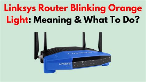 Linksys Router Blinking Orange Light Meaning What To Do YouTube