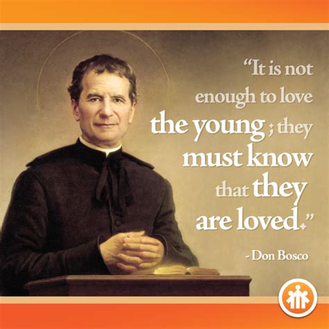 Don Bosco Quotes The Young Must Know That They Are Loved Saint John Bosco Don Bosco San