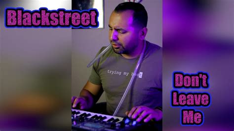 Blackstreet Dont Leave Me Talkbox Cover Youtube