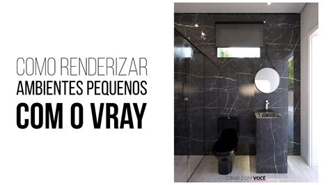 Como Renderizar Ambientes Pequenos No Vray Do Sketchup E Usar O Mesh