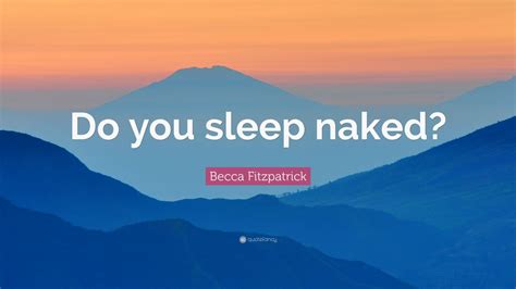 Becca Fitzpatrick Quote Do You Sleep Naked