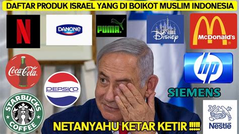 NETANY HU KETAR KETIR Inilah Daftar Produk NEGARA Israil Yang Diboik