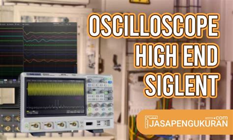 Berikut Penjelasan 3 Produk Oscilloscope High End Siglent Dan ...