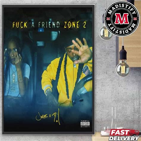 Fuck A Friend Zone 2 Jacquees And Dej Loaf Official Drop On Feb 14th 2025 Home Decor Poster