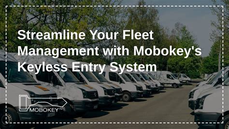 Streamline Your Fleet Management With Mobokey S Keyless Entry System