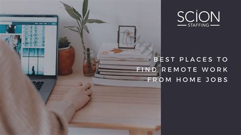 places  find remote work  home jobs scion staffing blog