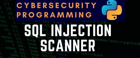 Cybersecurity Programming Sql Injection Scanner With Python Dev