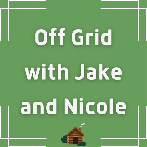 Off Grid With Jake And Nicole Net Worth Income And Location 2024