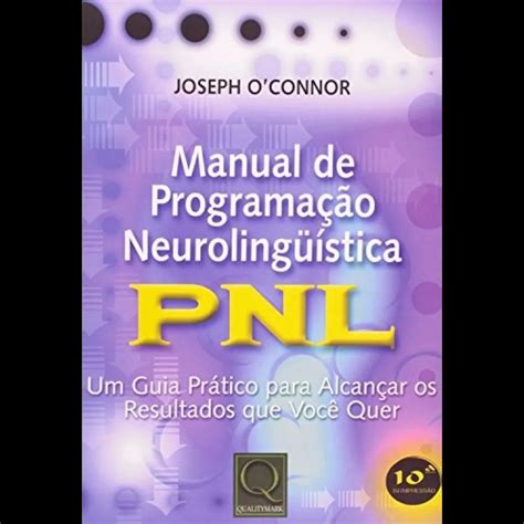 Livros De Programação Neurolinguistica - Manual de programação neurolinguística: PNL - Um guia prático para ...