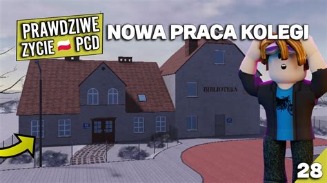 Prawdziwe Życie PCD 28 Nowa Praca Kolegi YouTube