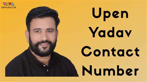 Upen Yadav Contact Number, WhatsApp, Twitter ID, Mobile Number