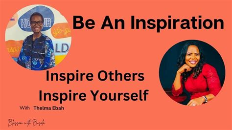 Be An Inspiration Inspire Others Inspire Yourself Youtube