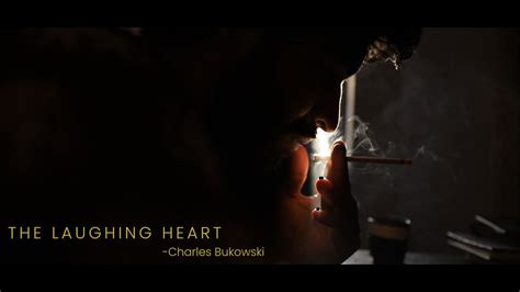 The Laughing Heart Charles Bukowski Youtube